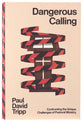 Dangerous Calling: Confronting the Unique Challenges of Pastoral Ministry (with Study Questions)