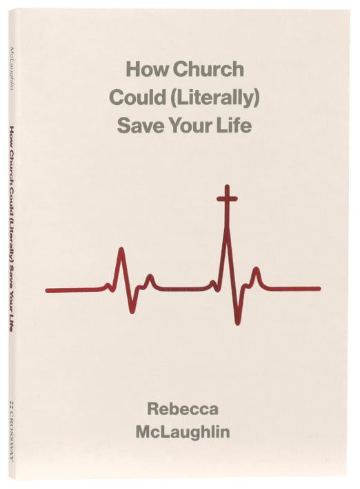 How Church Could (Literally) Save Your Life (The Gospel Coalition Series)