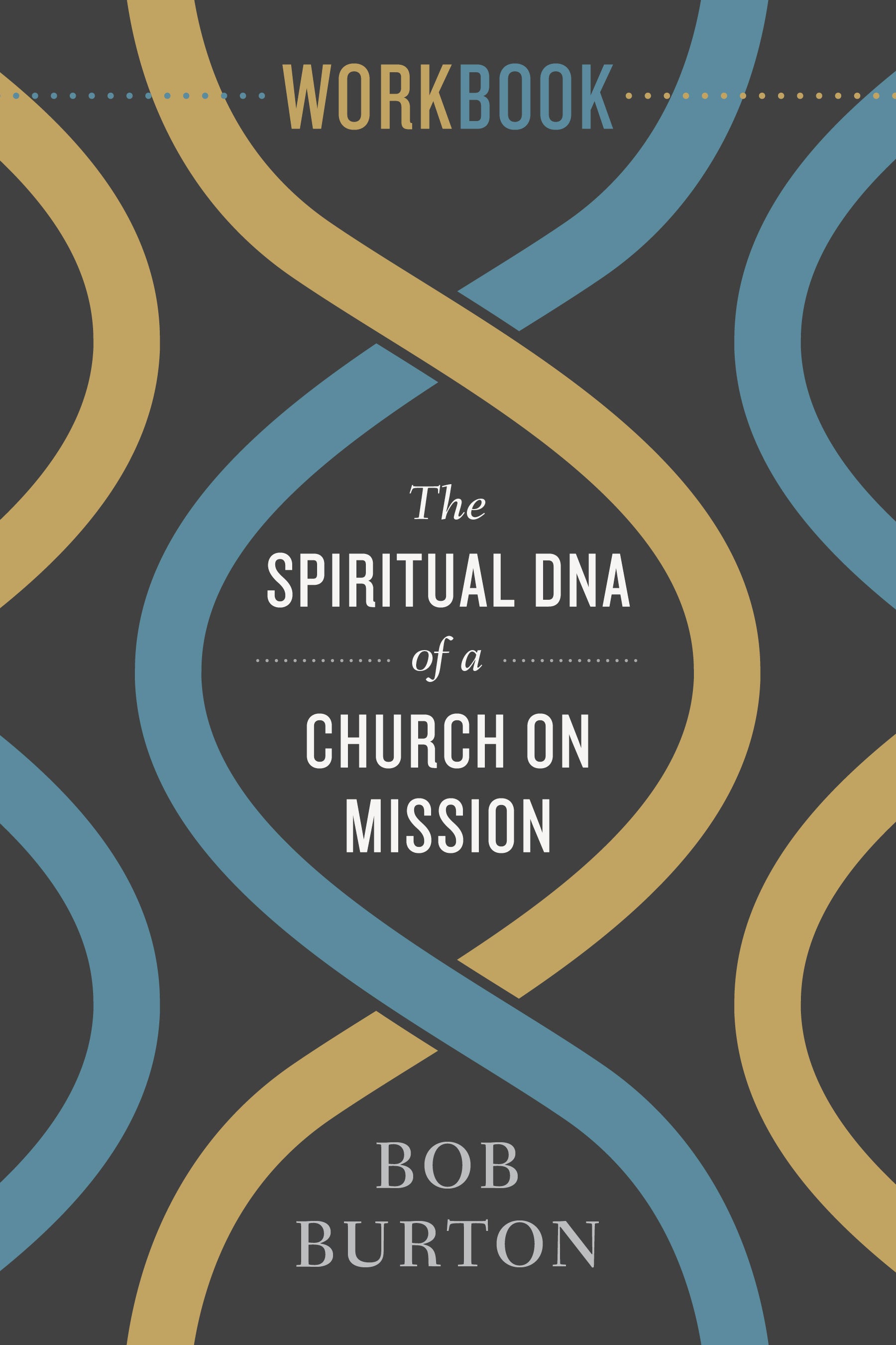 The Spiritual DNA of a Church on Mission (Workbook)