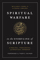 Spiritual Warfare in the Storyline of Scripture: A Biblical, Theological, and Practical Approach