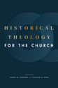 Historical Theology For the Church