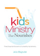 Kids Ministry That Nourishes: Three Essential Nutrients of a Healthy Kids Ministry