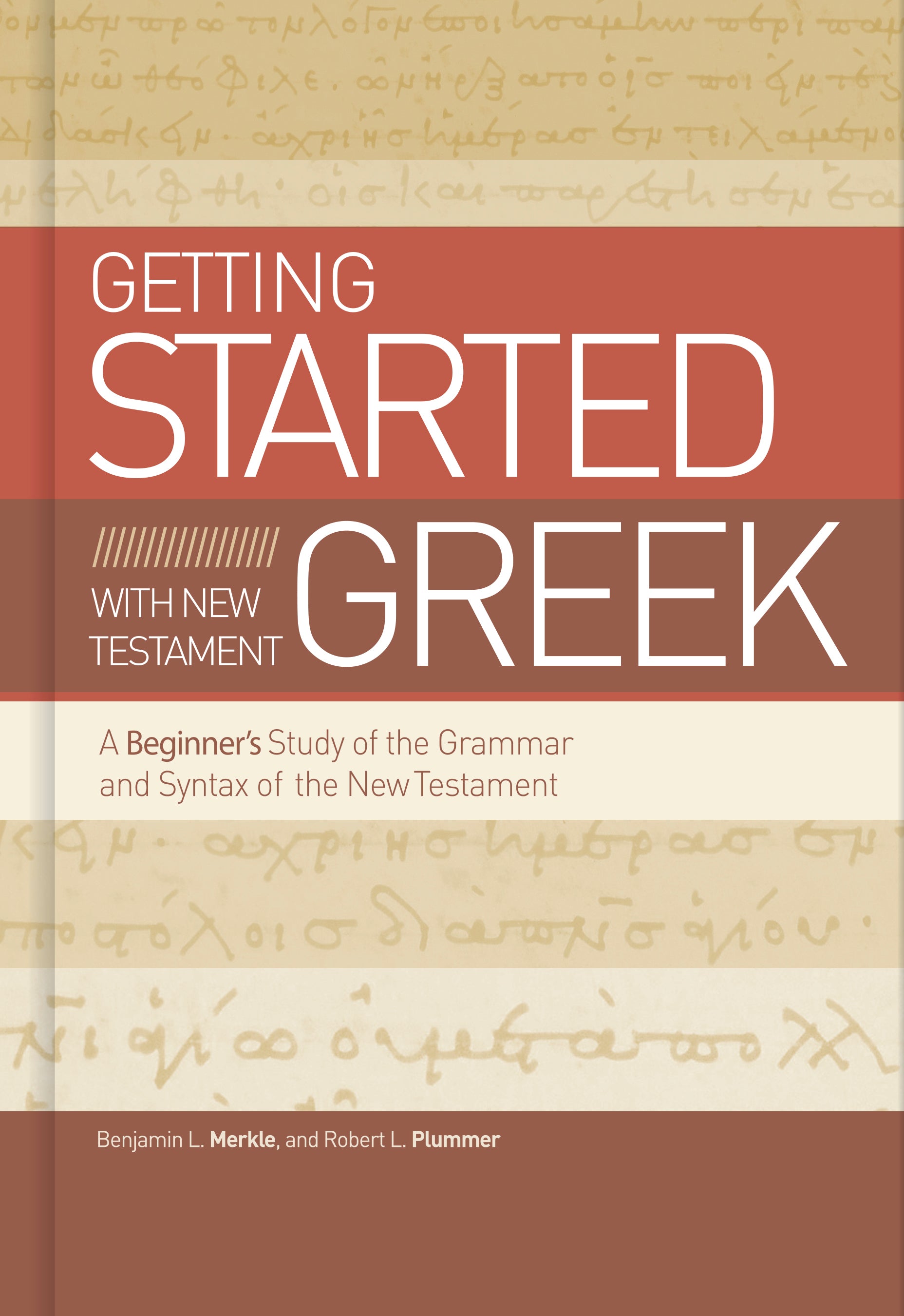 Getting Started With New Testament Greek: A Beginner's Study of the Grammar and Syntax of the New Testament