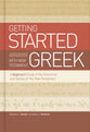 Getting Started With New Testament Greek: A Beginner's Study of the Grammar and Syntax of the New Testament