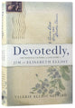 Devotedly: The Personal Letters and Love Story of Jim and Elisabeth Elliot