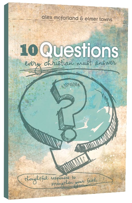10 Questions Every Christian Must Answer