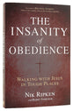 The Insanity of Obedience: Walking With Jesus in Tough Places