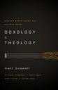 Doxology and Theology: How the Gospel Forms the Worship Leader