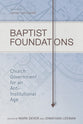 Baptist Foundations: Church Government For An Anti-Institutional Age
