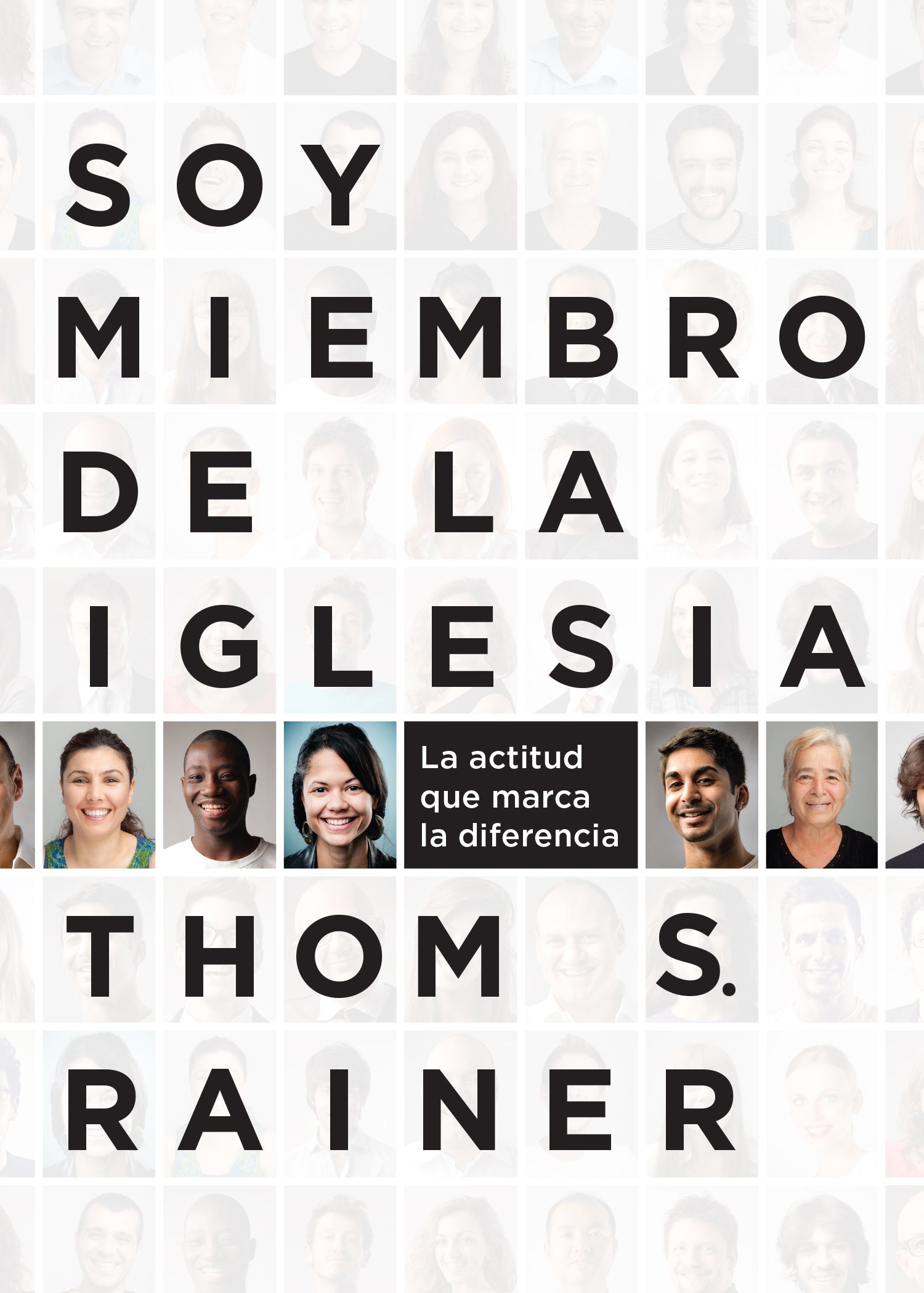 Soy Miembro De La Iglesia: La Actitud Que Marca La Diferencia = I Am a Church Member (Spanish)