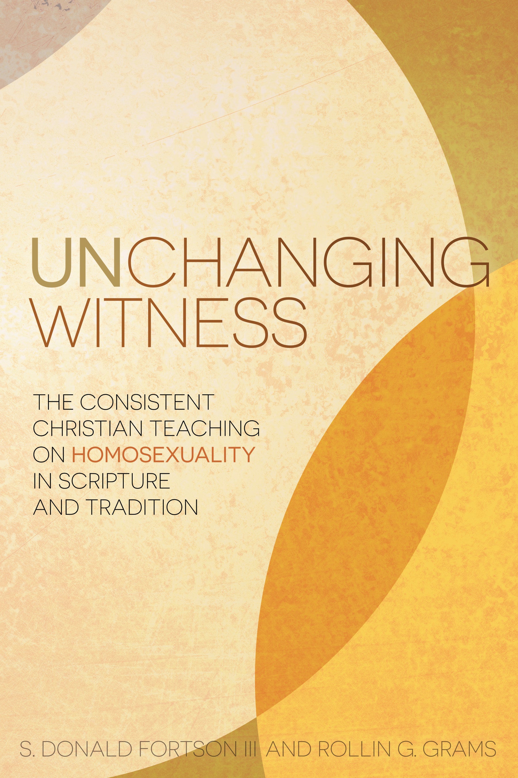 Unchanging Witness: The Consistent Teaching on Homosexuality in Scripture and Tradition