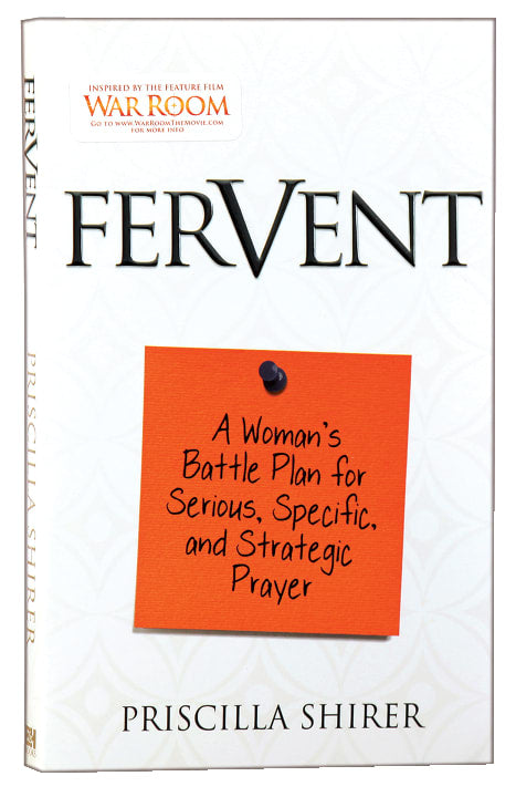 Fervent: Getting Serious, Specific and Strategic About Prayer