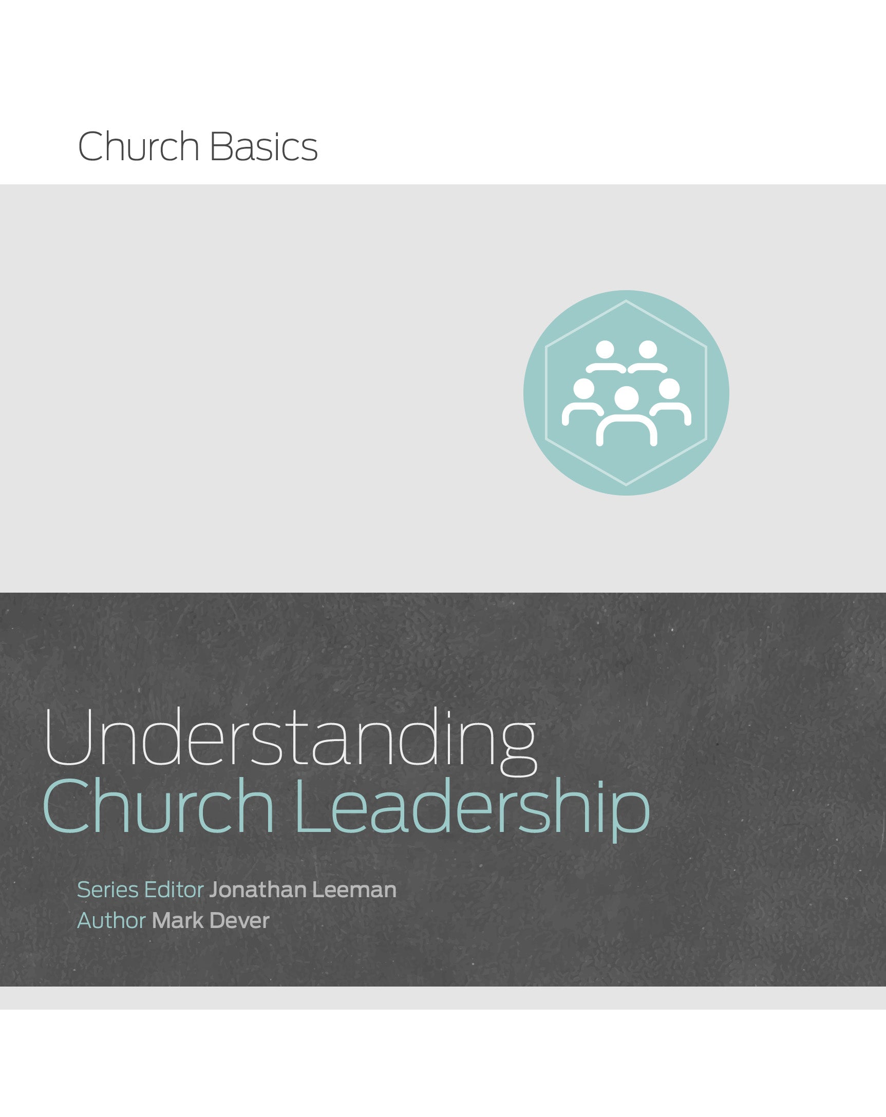 Understanding Church Leadership (Church Basics Series)