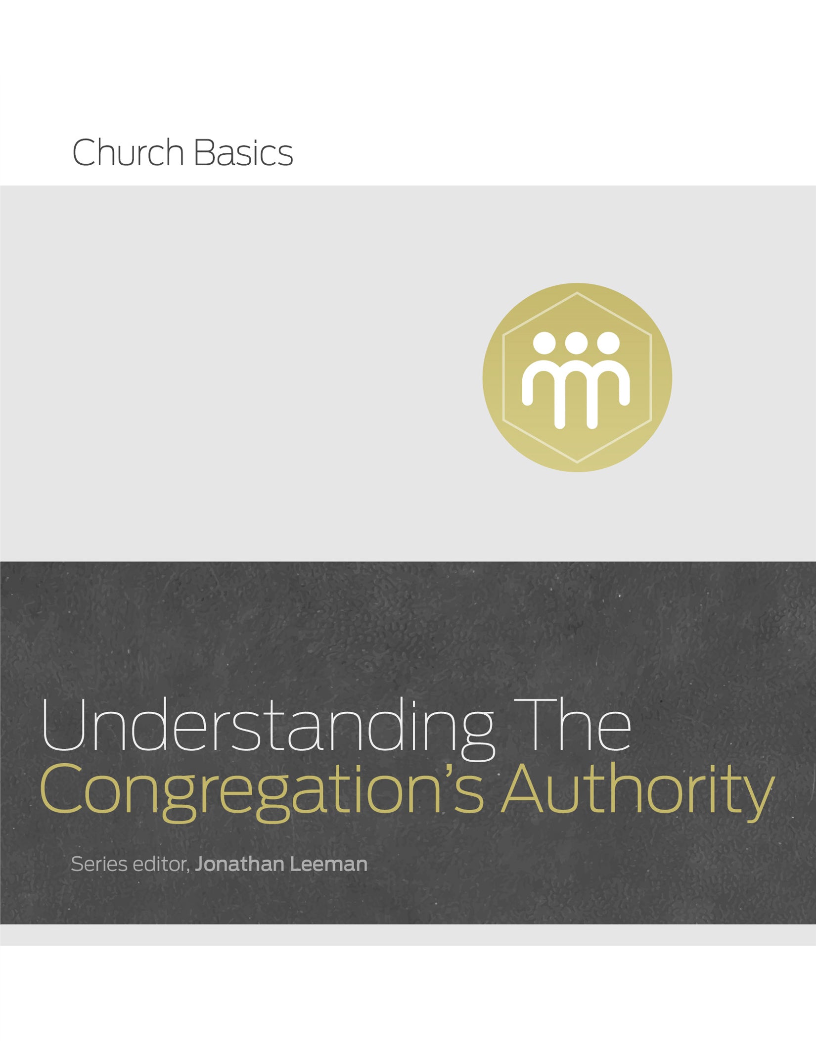 Understanding the Congregation's Authority (Church Basics Series)