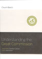 Understanding the Great Commission (Church Basics Series)