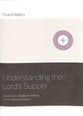Understanding the Lord's Supper (Church Basics Series)