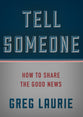 Tell Someone: You Can Share the Good News