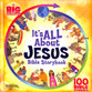 It's All About Jesus Bible Storybook