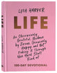 Life: An Obsessively Grateful, Undone By Jesus, Genuinely Happy, and Not Faking It Through the Hard Stuff Kind of Devotional