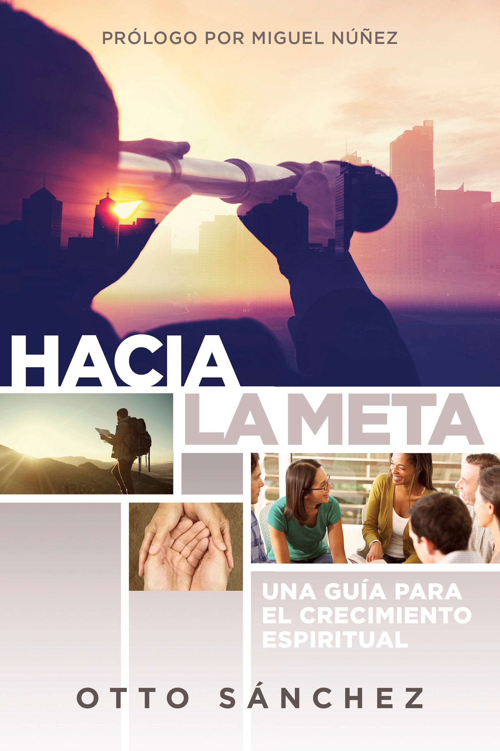 Hacia La Meta: Una Guia Para El Crecimiento Espiritual (Spanish)