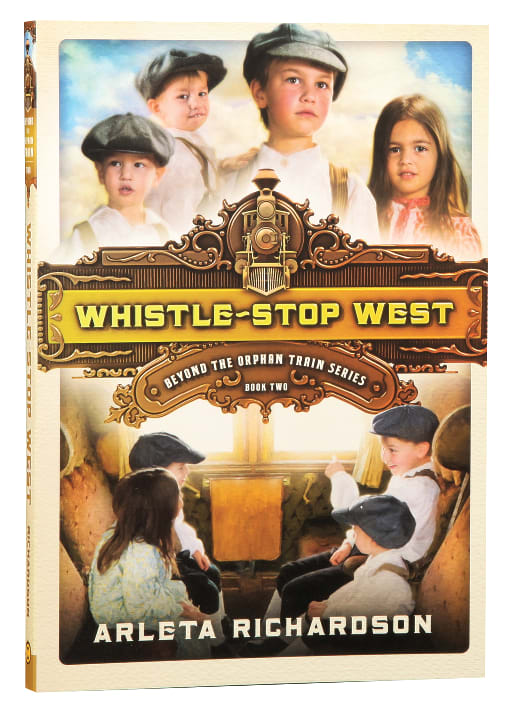 Whistle-Stop West (#02 in Beyond The Orphan Train Series)
