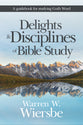 Delights and Disciplines of Bible Study: A Guidebook For Studying God's Word