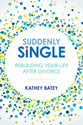 Suddenly Single: Rebuilding Your Life After Divorce