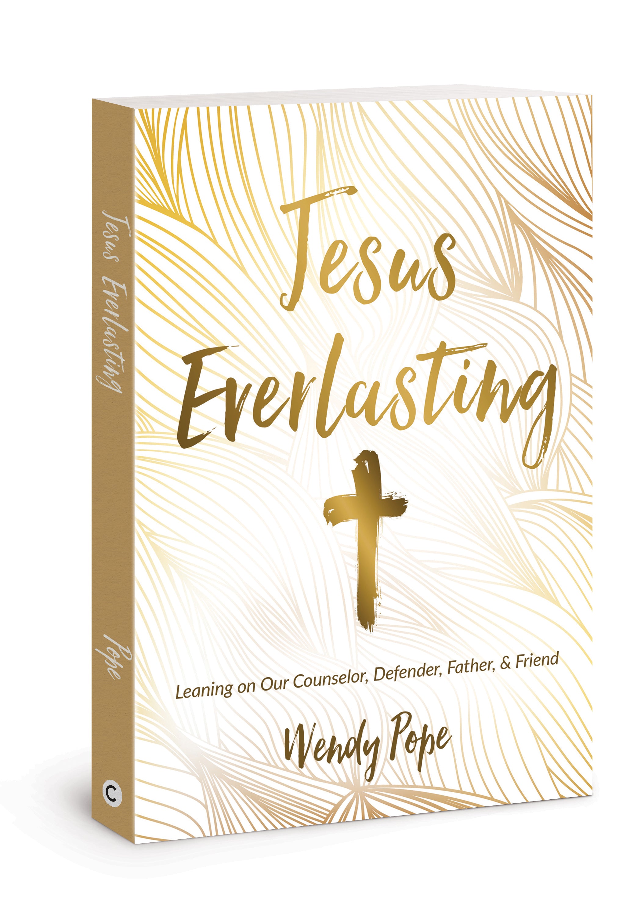 Jesus Everlasting: Leaning on Our Counselor, Defender, Father, and Friend