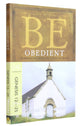 Be Obedient (Genesis 12-24) (Be Series)