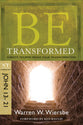 Be Transformed (John 13-21) (Be Series)