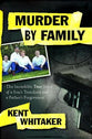 Murder By Family: The Incredible True Story of a Son's Treachery and a Father's Forgiveness