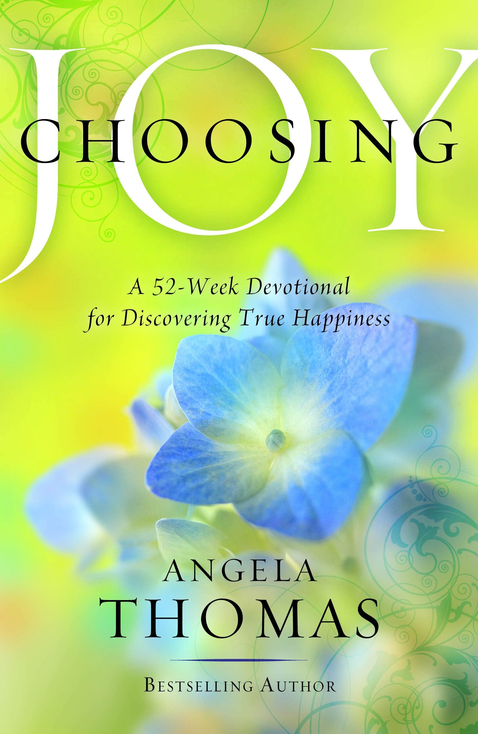 Choosing Joy: A 52-Week Devotional For Discovering True Happiness