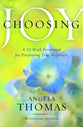 Choosing Joy: A 52-Week Devotional For Discovering True Happiness