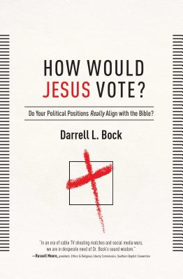 How Would Jesus Vote?: Politics, the Bible, and Loving Your Neighbor,