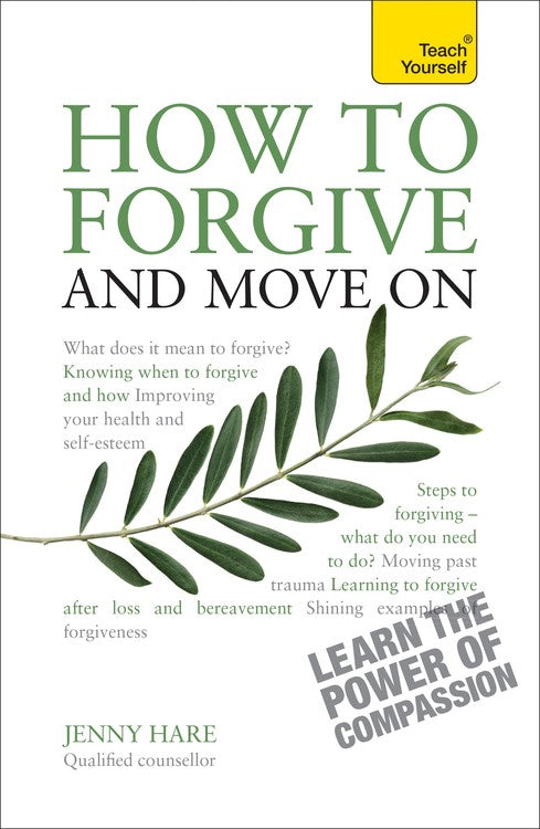 How to Forgive and Move on: Teach Yourself Guide
