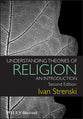 Understanding Theories of Religion (2nd Edition)