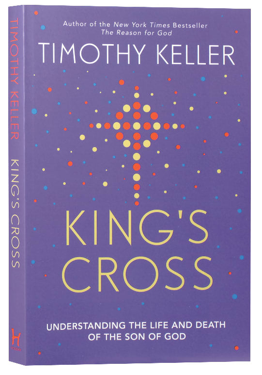 King's Cross: Understanding the Life and Death of the Son of God