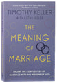 The Meaning of Marriage: Facing the Complexities of Commitment With the Wisdom of God