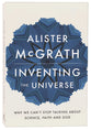 Inventing the Universe: Why We Can't Stop Talking About Science, Faith and God