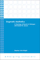 Dogmatic Aesthetics - a Theology of Beauty in Dialogue With Robert W. Jenson (Emerging Scholars Series)