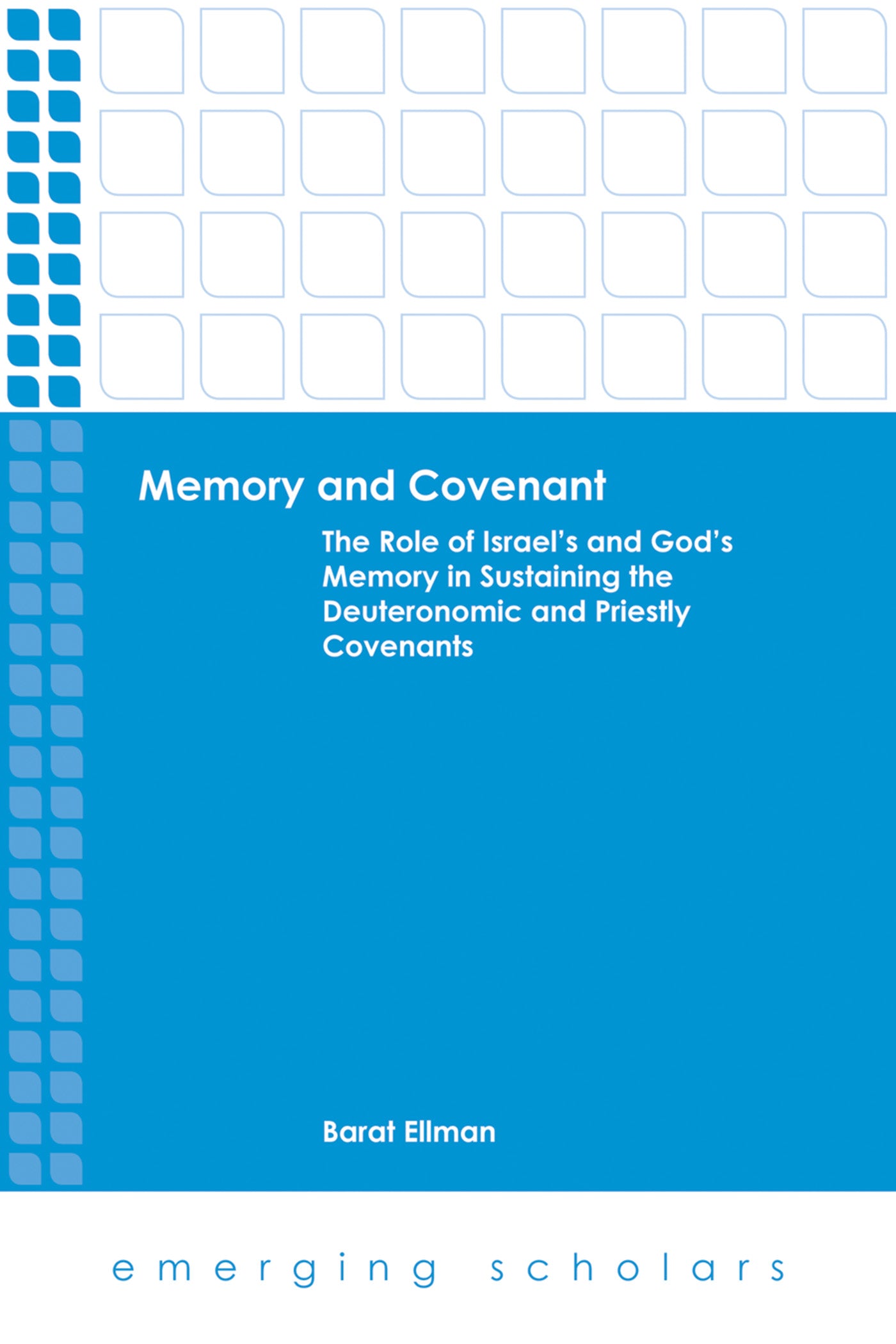 Memory and Covenant - the Role of Israel's and God's Memory in Sustaining the Deuteronomic and Priestly Covenants (Emerging Scholars Series)