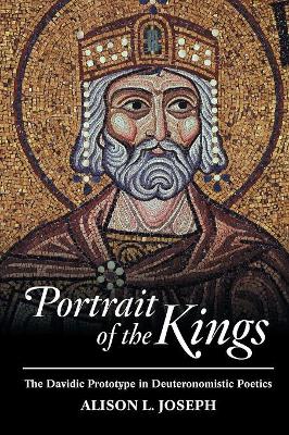 Portrait of the Kings: The Davidic Prototype in Deuteronomistic Poetics