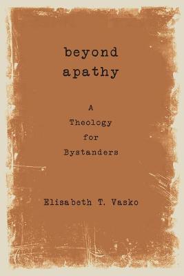 Beyond Apathy: A Theology For Bystanders