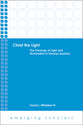 Christ the Light - the Theology of Light and Illumination in Thomas Aquinas (Emerging Scholars Series)