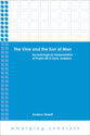 Vine and the Son of Man, the - Eschatological Interpretation of Psalm 80 in Early Judaism (Emerging Scholars Series)