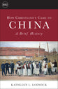 How Christianity Came to China: A Brief History