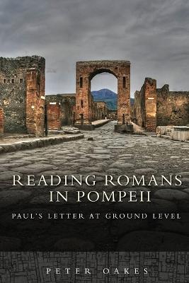 Reading Romans in Pompeii: Paul's Letter At Ground Level