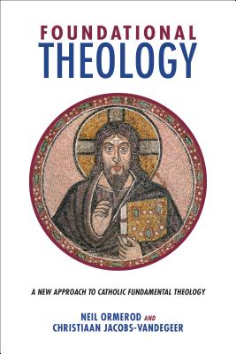 Foundational Theology: A New Approach to Catholic Fundamental Theology