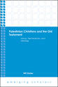 Palestinian Christians and the Old Testament - History, Hermeneutics, and Ideology (Emerging Scholars Series)