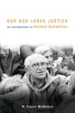 Our God Loves Justice: An Introduction to Helmut Gollwitzer